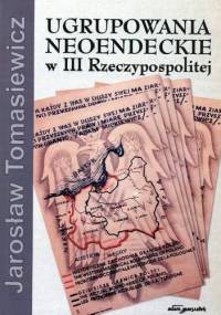 Ugrupowania neoendeckie w III Rzeczypospolitej - Jarosław Tomasiewicz