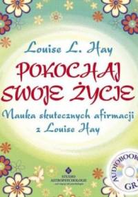 Pokochaj swoje życie - Louise L. Hay