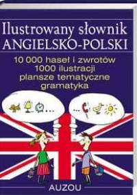 Ilustrowany słownik angielsko-polski Auzou : 10 000 haseł i zwrotów, 1000 ilustracji, plansze tematyczne, gramatyka - Tomasz Wyżyński