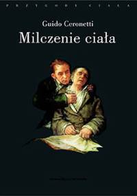 Milczenie ciała. Materiały do studiów medycznych - Guido Ceronetti