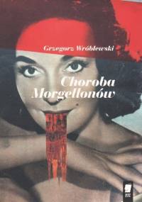 Choroba Morgellonów - Grzegorz Wróblewski