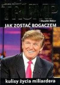 Jak zostać bogaczem. Kulisy życia miliardera - Meredith McIver, Donald J. Trump