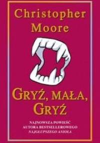 Gryź, mała, gryź - Christopher Moore