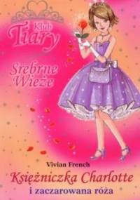 Księżniczka Charlotte i zaczarowana róża - Vivian French