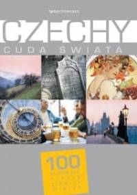 Czechy. Cuda świata. 100 kultowych rzeczy, zjawisk, miejsc - praca zbiorowa