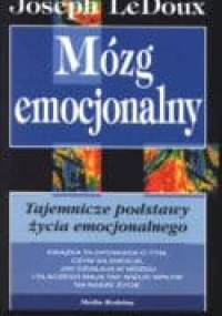 Mózg emocjonalny. Tajemnicze podstawy życia emocjonalnego - Joseph LeDoux