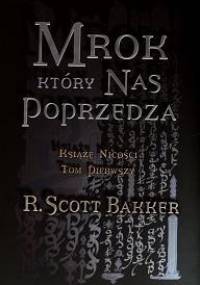 Mrok, który nas poprzedza - R. Scott Bakker