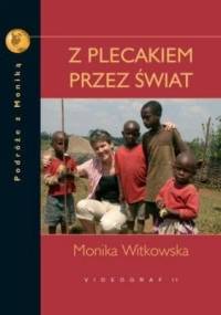 Z plecakiem przez świat - Monika Witkowska