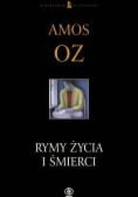 Rymy życia i śmierci - Amos Oz