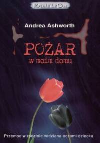 Pożar w moim domu - Andrea Ashworth