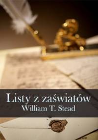Listy z zaświatów - William Thomas Stead