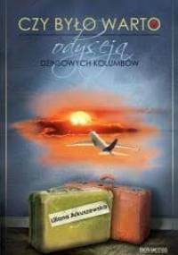 Czy było warto? Odyseja dżinsowych kolumbów - Liliana Arkuszewska