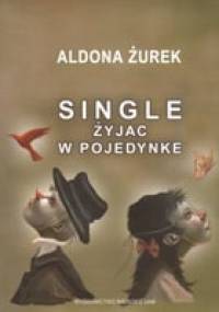 Single. Żyjąc w pojedynkę - Aldona Żurek