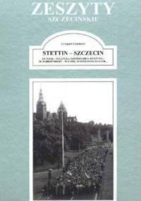 Zeszyty Szczecińskie. Stettin-Szczecin XX wieku - Grzegorz Czarnecki