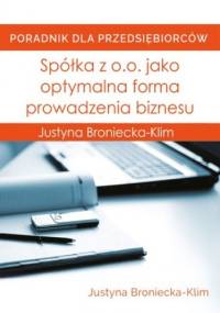 Spółka z o.o. jako optymalna forma prowadzenia biznesu - Justyna Broniecka-Klim