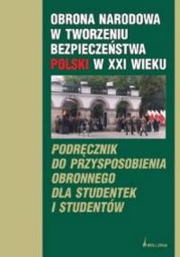 Obrona Narodowa w tworzeniu bezpieczeństwa Polski w XXI wieku - Ryszard Jakubczak
