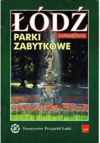 Łódź zapamiętana. Parki zabytkowe - Ryszard Bonisławski, Włodzimierz Małek