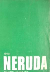 Poezje wybrane - Pablo Neruda