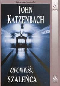 Opowieść szaleńca - John Katzenbach