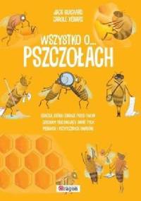 Wszystko o pszczołach - Jack Guichard, Xenard Carole