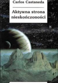 Aktywna strona nieskończoności - Carlos Castaneda