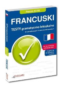 Francuski. TESTY gramatyczno-leksykalne A1-B1 - Klaudyna Banaszek, Anna Samborowska