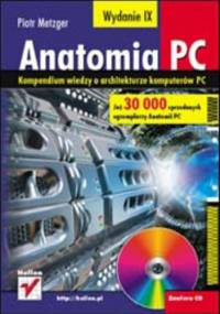 Anatomia PC. Wydanie IX - Piotr Metzger