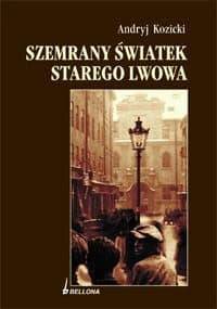 Szemrany światek starego Lwowa - Andrij Kozyckyj, Stepan Bilostockyj
