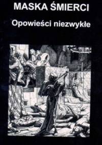 Maska śmierci : opowieści niezwykłe tom I