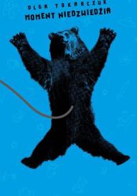 Moment niedźwiedzia - Olga Tokarczuk