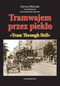 Tramwajem przez piekło - Dariusz Walczak