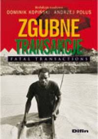 Zgubne transakcje. Fatal transactions. Surowce mineralne a rozwój państw afrykańskich - Dominik Kopiński, Andrzej Polus