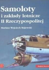 Samoloty i zakłady Lotnicze II Rzeczpospolitej - Mariusz Wojciech Majewski