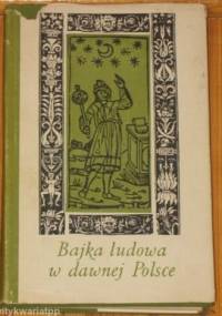 Bajka ludowa w dawnej Polsce - Helena Kapełuś