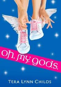 Oh. My. Gods. - Tera Lynn Childs