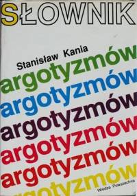 Słownik argotyzmów - Stanisław Kania