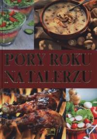 Pory roku na talerzu - praca zbiorowa