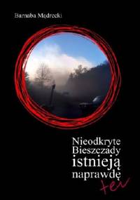 Nieodkryte Bieszczady istnieją naprawdę - Barnaba Mądrecki