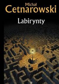 Labirynty - Michał Cetnarowski