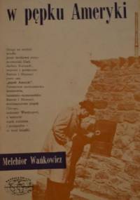 W pępku Ameryki - Melchior Wańkowicz