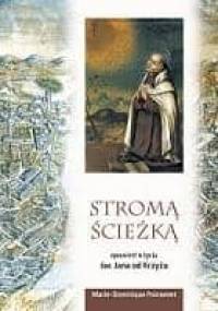 Stromą ścieżką. Święty Jan od Krzyża - Marie-Dominique Poinsenet OP