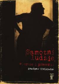 Samotni ludzie. Wiersze i piosenki - Stanisław Staszewski