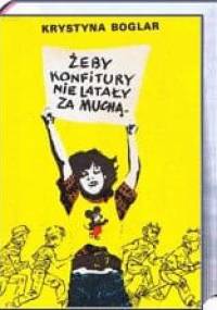 Żeby konfitury nie latały za muchą - Krystyna Boglar