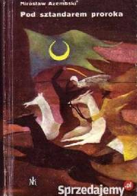 Pod sztandarem proroka - Mirosław Azembski