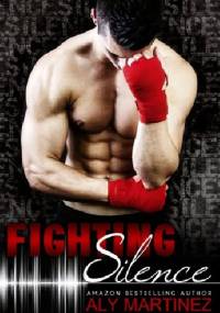 Fighting Silence - Aly Martinez
