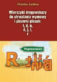 Wierszyki drogowskazy do utrwalania wymowy i pisowni głosek: t, d, n, ń, j, l, r - praca zbiorowa