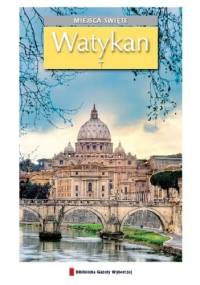 Watykan. Miejsca święte - Janusz Smołucha, Agnieszka Smołucha