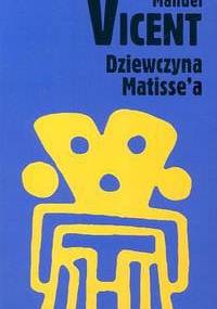 Dziewczyna Matisse`a - Manuel Vicent