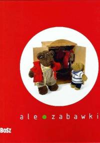 Ale zabawki - Anna Maga, Katarzyna Rokosz