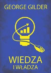 Wiedza i władza - George Gilder